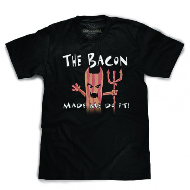 Chicksrule Bacon Made Me Do It Unisex T-shirt - Black
